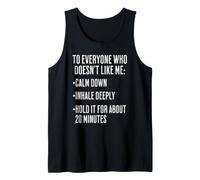 to Everyone Who Doesn't Like Me: Calm Down, Inhale Deeply, Tank Top