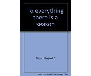To everything there is a season