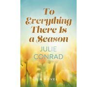 To Everything There Is a Season : A Novel