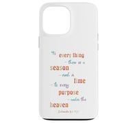 To Everything There Is A Season Ecclesiastes 3 1 Case for iPhone 13 Pro Max