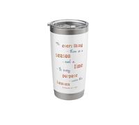 to Everything There is A Season Ecclesiastes 3 1 Stainless Steel Insulated Tumbler