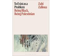 To Exist as a Problem: Being Black, Being Palestinian