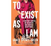 To Exist As I Am: A Doctor's Notes on Recovery and Radical Acceptance
