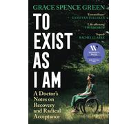 To Exist As I Am : Longlisted for the Women's Prize for Non-Fiction 2026