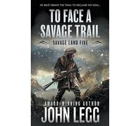 To Face a Savage Trail: A Mountain Man Classic Western: 5 (Savage Land)