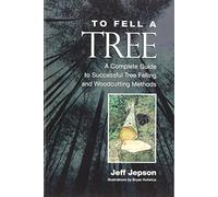 To Fell a Tree A Complete Guide to Tree Felling and Woodcutting Methods