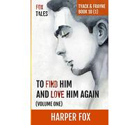 To Find Him and Love Him Again (Volume 1): Book Ten (1) in the Tyack & Frayne Mystery Series (The Tyack & Frayne Mysteries)