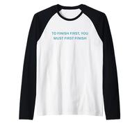 to Finish First, You Must First Finish Raglan Baseball Tee