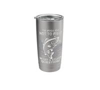 to Fish Or Not to Fish What A Stupid Question Stainless Steel Insulated Tumbler
