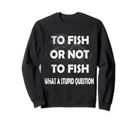 To Fish Or Not To Fish What a Stupid Question Vintage Retro Sweatshirt