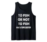 To Fish Or Not To Fish What a Stupid Question Vintage Retro Tank Top