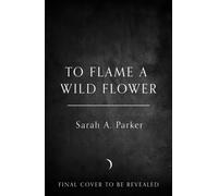 To Flame a Wild Flower