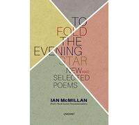To Fold the Evening Star: New And Selected Poems