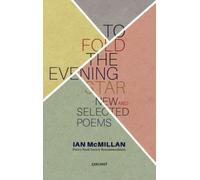 To Fold the Evening Star : New & Selected Poems