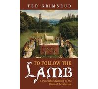 To Follow the Lamb: A Peaceable Reading of the Book of Revelation