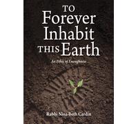 To Forever Inhabit this Earth : An Ethic of Enoughness