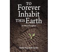 To Forever Inhabit this Earth: An Ethic of Enoughness