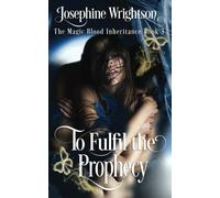 To Fulfil the Prophecy: 3 (The Magic Blood Inheritance)