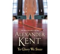 To Glory We Steer : The Richard Bolitho Adventures: 7