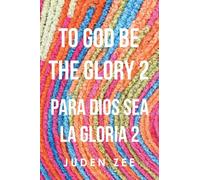 To God Be The Glory 2: Para Dios Sea La Gloria 2