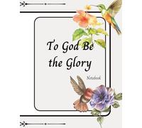 To God be the Glory: Notebook