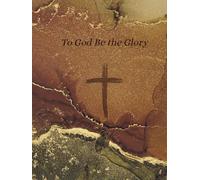 To God Be the Glory: Premium Christian Hardcover Notebook for Prayer, Journaling & Daily Inspiration: Elegant Gold and Black Cross Journal - 8.25 x 11 ... Devotions, Bible Study, and Faith Reflections