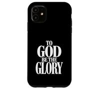 To God Be The Glory Protestant Christian Case for iPhone 11