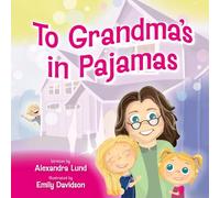 To Grandma's in Pajamas: Fun Doesn't Need a Dress Code. It just needs Grandma.