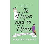 To Have and to Hoax : The laugh-out-loud Regency rom-com you don't want to miss!