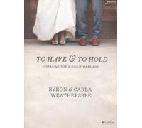 To Have and To Hold - Bible Study Book: Preparing for a Godly Marriage