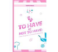 To Have Or Not To Have: A Gen Z's Guide To Wholesome Parenting