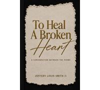 To Heal A Broken Heart: A Conversation Between The Poems