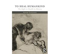 To Heal Humankind: The Right to Health in History