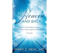 To Heaven and Back of Mary C Neal on 12 October 2012