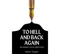 To Hell and Back Again: An Insight into Addiction