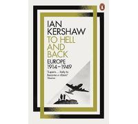 To Hell and Back: Europe, 1914-1949 by Ian Kershaw (English) Paperback Book