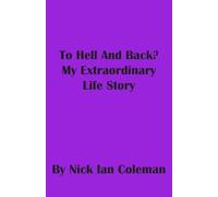 To Hell and Back?: My Extraordinary Life Story
