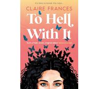 To Hell With It: Bridget Jones meets Eleanor Oliphant in this heartwarming romcom - the perfect feel-good read for 2025! (One More Chapter)