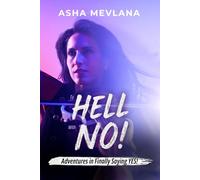 To HELL With NO!: Adventures in Finally Saying YES!