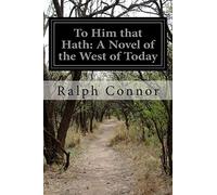 To Him that Hath: A Novel of the West of Today