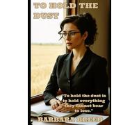 TO HOLD THE DUST: A Family Saga of Land and Legacy (Destiny from Dust)