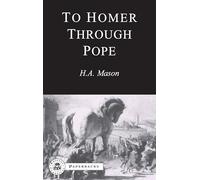 To Homer Through Pope: An Introduction to Homer's Iliad and Pope's Translation (BCP Paperback S.)