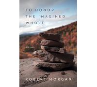 To Honor the Imagined Whole: Poems