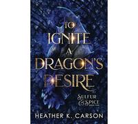 To Ignite a Dragon's Desire: 2 (Sulfur & Spice)