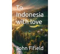 To Indonesia with love