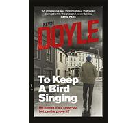 To Keep a Bird Singing: He Knows it's a Cover-Up, but Can He Prove it? (Solidarity Books Trilogy)