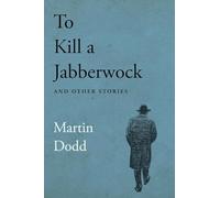 To Kill a Jabberwock and Other Stories