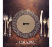 To Kill A King Cannibals With Cutlery (CD) Album (US IMPORT)