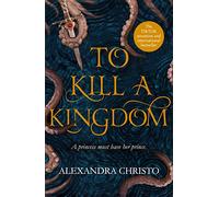 To Kill a Kingdom: TikTok made me buy it! The dark and romantic YA fantasy for fans of Leigh Bardugo and Sarah J Maas