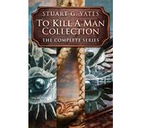 To Kill A Man Collection: The Complete Series